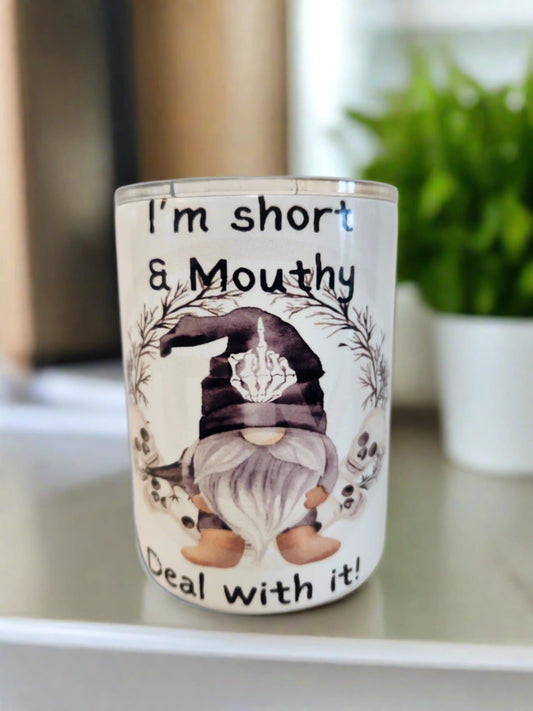 10oz I'm short & mouthy coffee tumblers - Alittledisandat.com