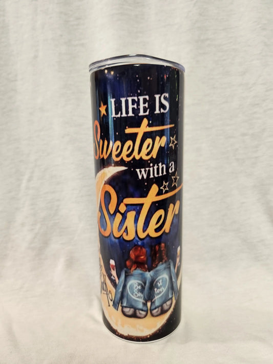 Life is sweeter with a sister 20oz Tumbler A Little Dis An Dat