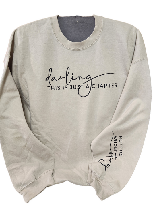 Darling, this is just a chapter. Women's Sweatshirts