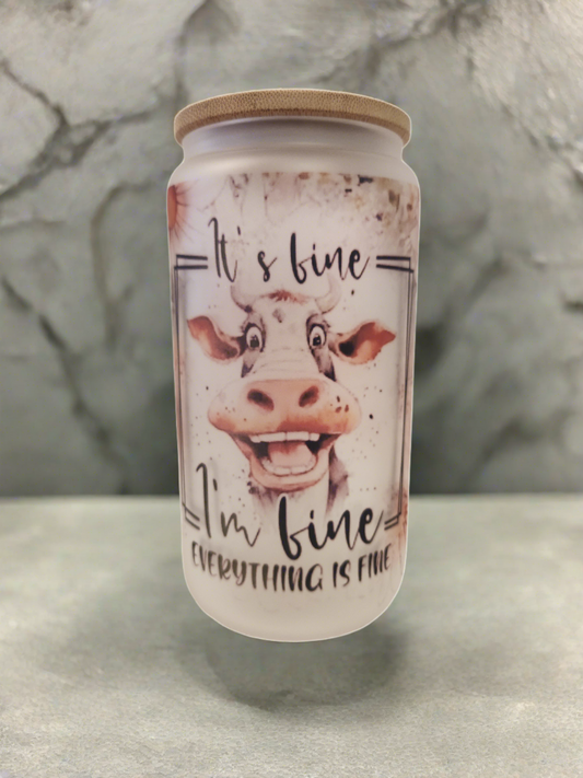 I'm fine, everything's fine. 16oz frosted glass Heifer Tumbler