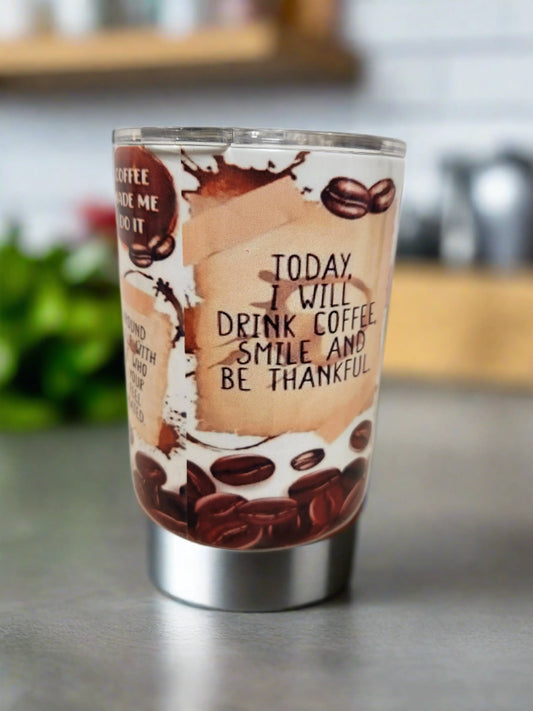 Today I will drink coffee and smile 10oz coffee tumbler